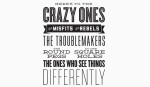 Here’s to the Crazy Ones